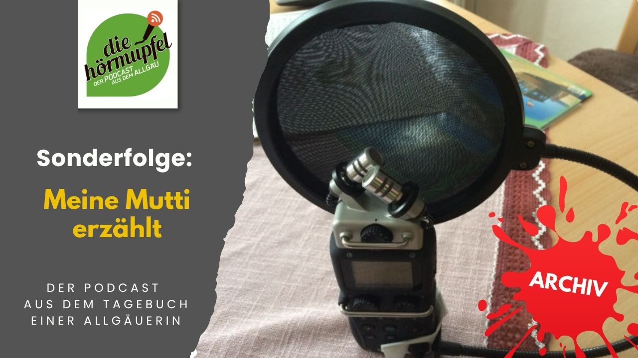 Mehr über den Artikel erfahren Sonderfolge: Meine Mutti erzählt