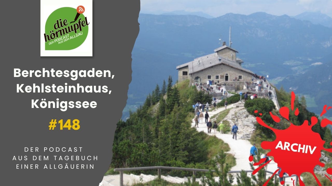 Mehr über den Artikel erfahren 148 Berchtesgaden, Kehlsteinhaus, Königssee