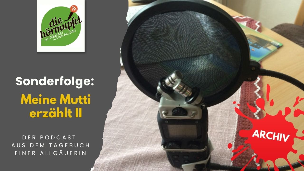 Mehr über den Artikel erfahren Sonderfolge: Meine Mutti erzählt II